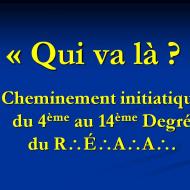 Qui va là ? Cheminement du 4° au 14° degré du R.É.A.A.