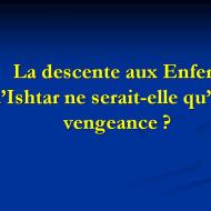 Une vengeance de la part d'Ishtar ?