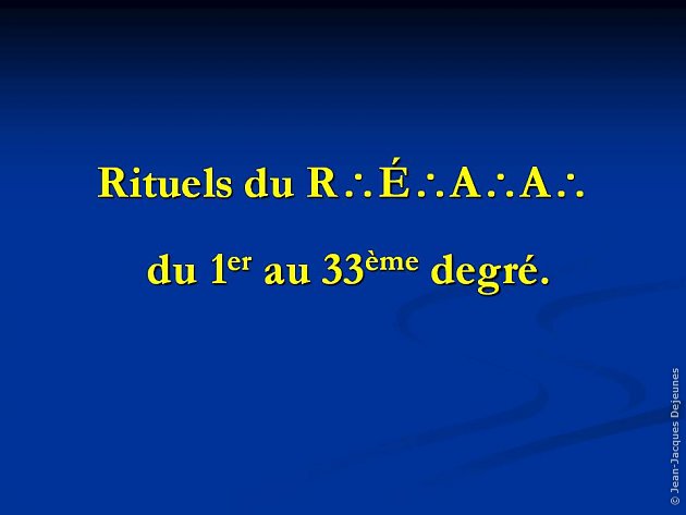 Rituels du R.É.A.A. du 1er au 33° Degré