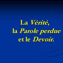 La Vérité, la Parole perdue et le Devoir