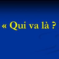 "Qui va là ?"